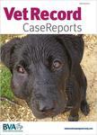 Veterinary Record Case Reports